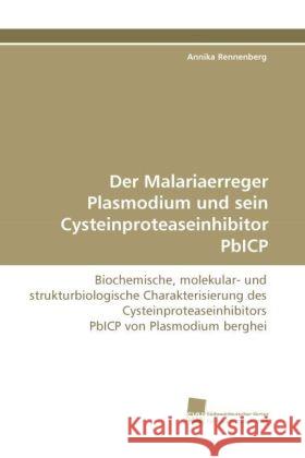 Der Malariaerreger Plasmodium und sein Cysteinproteaseinhibitor PbICP : Biochemische, molekular- und strukturbiologische Charakterisierung des Cysteinproteaseinhibitors PbICP von Plasmodium berghei Rennenberg, Annika 9783838112749 Südwestdeutscher Verlag für Hochschulschrifte - książka