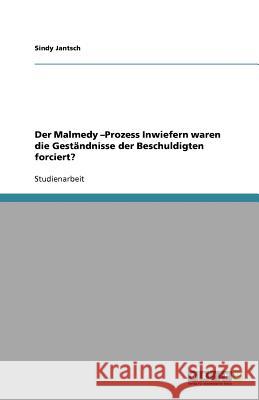 Der Malmedy -Prozess Inwiefern waren die Gestandnisse der Beschuldigten forciert? Sindy Jantsch 9783656093329 Grin Verlag - książka