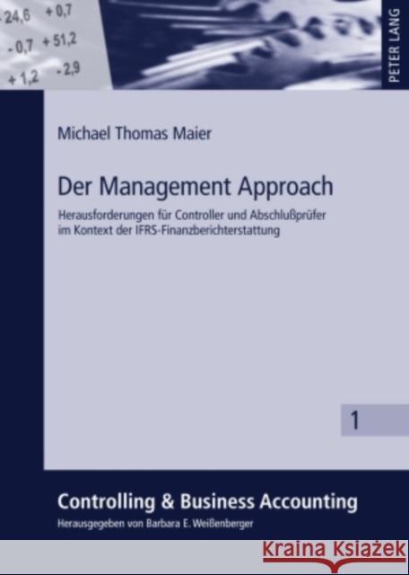 Der Management Approach: Herausforderungen Fuer Controller Und Abschlußpruefer Im Kontext Der Ifrs-Finanzberichterstattung Weißenberger, Barbara E. 9783631591970 Lang, Peter, Gmbh, Internationaler Verlag Der - książka