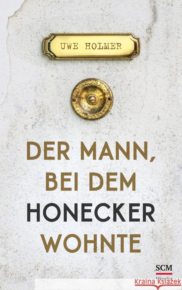 Der Mann, bei dem Honecker wohnte Holmer, Uwe 9783775161398 SCM Hänssler - książka