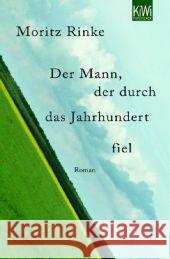 Der Mann, der durch das Jahrhundert fiel : Roman Rinke, Moritz 9783462043426 Kiepenheuer & Witsch - książka