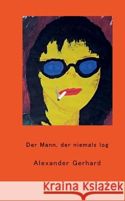 Der Mann, der niemals log Alexander Gerhard 9783347287693 Tredition Gmbh - książka
