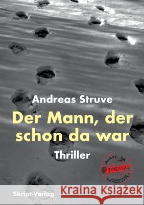 Der Mann, der schon da war: Thriller Andreas Struve 9783912251128 Skript-Verlag - książka