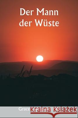 Der Mann der W?ste Grace Livingston Hill 9789359253374 Writat - książka