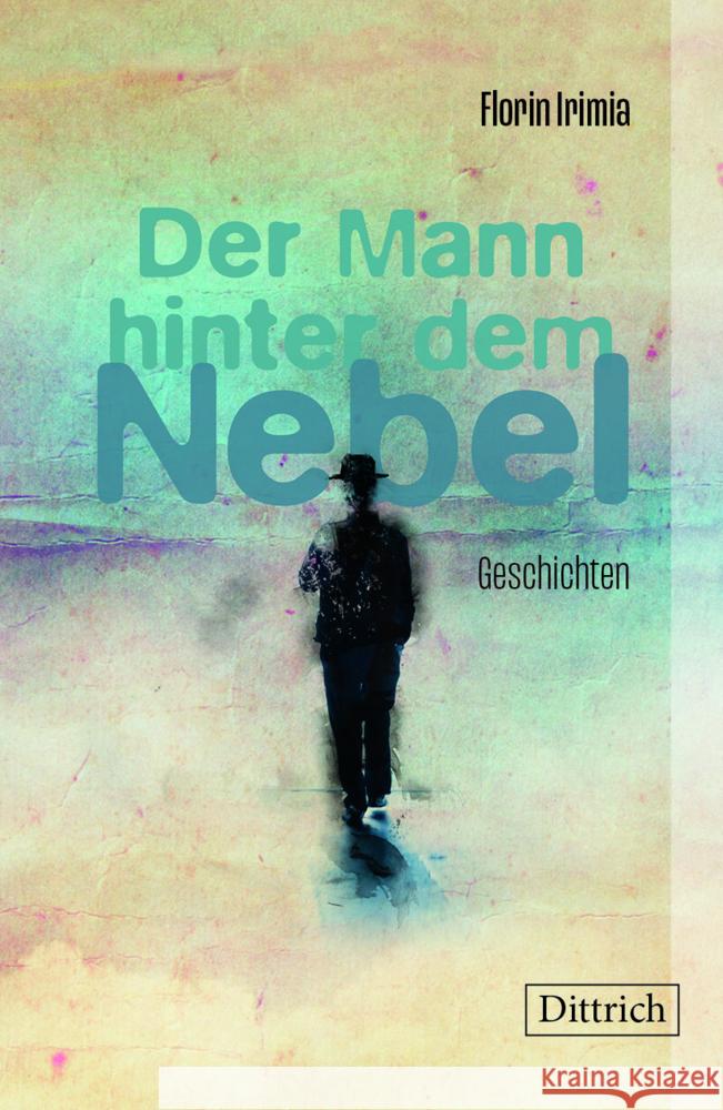 Der Mann hinter dem Nebel Irimia, Florin 9783910732308 Dittrich, Berlin - książka