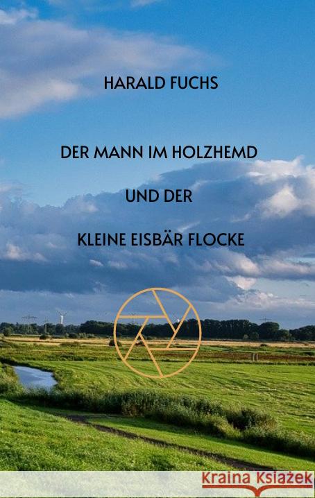 Der Mann im Holzhemd und der kleine Eisbär Flocke Fuchs, Harald 9783347549630 tredition - książka