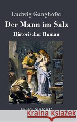 Der Mann im Salz: Historischer Roman Ludwig Ganghofer 9783843039529 Hofenberg - książka