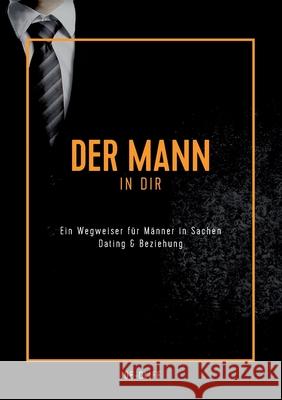 Der Mann in dir: Ein Wegweiser für Männer in Sachen Dating & Beziehung Joe Cliff 9783755752721 Books on Demand - książka