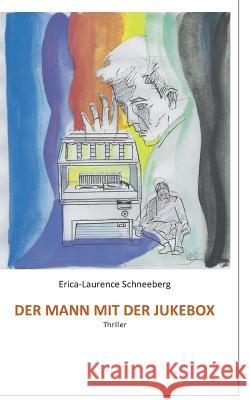 Der Mann mit der Jukebox: Thriller Erica-Laurence Schneeberg 9783746081052 Books on Demand - książka