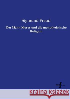 Der Mann Moses und die monotheistische Religion Sigmund Freud 9783737217057 Vero Verlag - książka