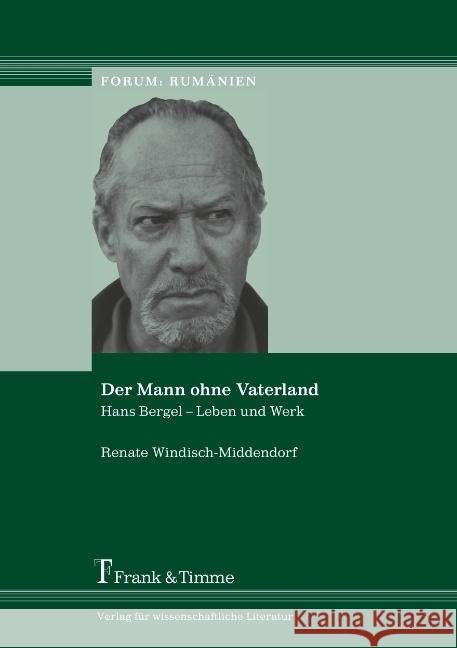 Der Mann ohne Vaterland : Hans Bergel - Leben und Werk Windisch-Middendorf, Renate   9783865962751 Frank & Timme - książka