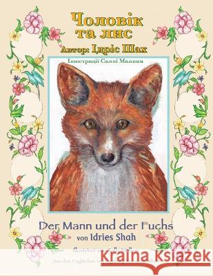 Der Mann und der Fuchs / Чоловік та лис: Zweisprachige Ausgabe Deutsch-Ukraini Idries Shah Sally Mallam 9781958289907 Hoopoe Books - książka