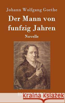 Der Mann von funfzig Jahren: Novelle Goethe, Johann Wolfgang 9783843090209 Hofenberg - książka