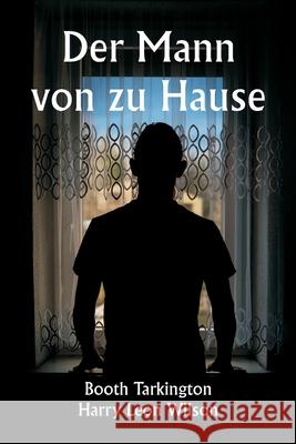 Der Mann von zu Hause Booth Tarkington Harry L?on Wilson 9789359250496 Writat - książka