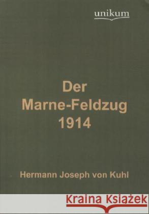 Der Marne-Feldzug 1914 Kuhl, Hermann J. von 9783845720661 UNIKUM - książka