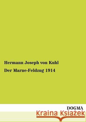 Der Marne-Feldzug 1914 Kuhl, Hermann J. von 9783954544301 Dogma - książka