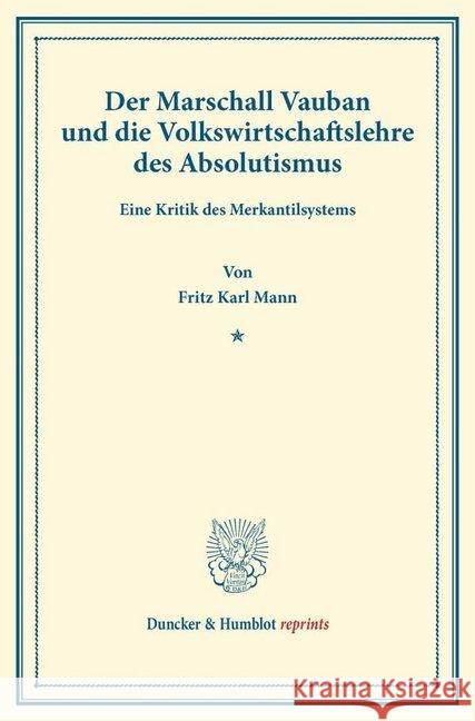 Der Marschall Vauban Und Die Volkswirtschaftslehre Des Absolutismus: Eine Kritik Des Merkantilsystems Mann, Fritz Karl 9783428165919 Duncker & Humblot - książka