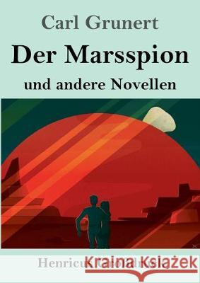 Der Marsspion (Großdruck): und andere Novellen Carl Grunert 9783847836995 Henricus - książka