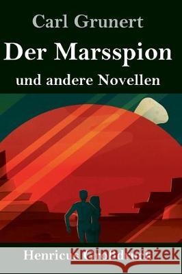 Der Marsspion (Großdruck): und andere Novellen Carl Grunert 9783847837008 Henricus - książka