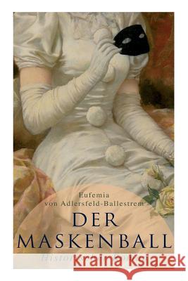 Der Maskenball (Historischer Roman): Geheimnisvolle Liebesgeschichte aus Venedig Eufemia Von Adlersfeld-Ballestrem 9788027315536 e-artnow - książka