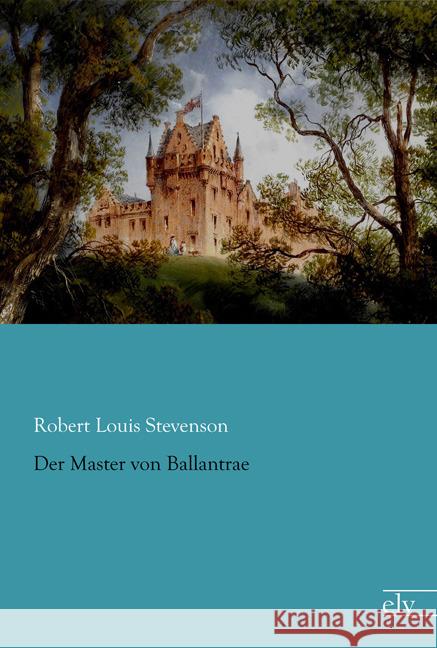 Der Master von Ballantrae Stevenson, Robert Louis 9783959090704 Europäischer Literaturverlag - książka