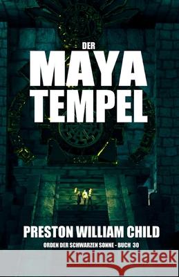 Der Maya-Tempel Preston William Child, Anna Drago, Katrin Dolle 9798535653471 Independently Published - książka