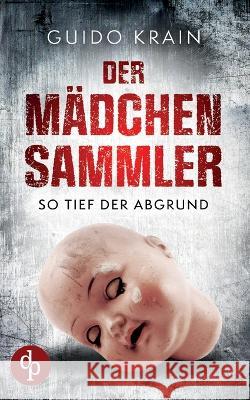 Der Mädchensammler: So tief der Abgrund Guido Krain 9783968179513 DP Verlag - książka