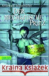 Der mechanische Prinz : Auf der Kinder- und Jugendbuchliste SR, WDR, Radio Bremen, Frühjahr 2003 Steinhöfel, Andreas   9783551353863 Carlsen - książka