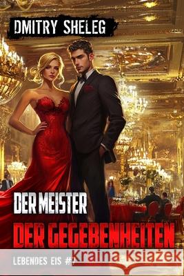 Der Meister der Gegebenheiten (Lebendes Eis Buch 7): Eine Portal-Progression-Fantasy Serie Dmitry Sheleg 9788077090148 Magic Dome Books in Zusammenarbeit Mit 1c-Pub - książka