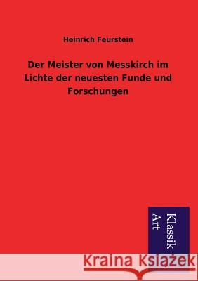 Der Meister Von Messkirch Im Lichte Der Neuesten Funde Und Forschungen Heinrich Feurstein 9783954912070 Salzwasser-Verlag Gmbh - książka