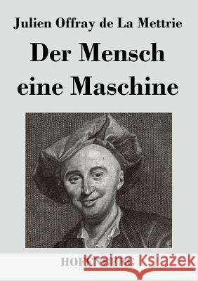 Der Mensch eine Maschine Julien Offray De La Mettrie   9783843028967 Hofenberg - książka