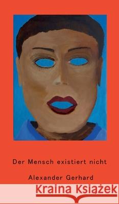 Der Mensch existiert nicht Alexander Gerhard 9783347277205 Tredition Gmbh - książka