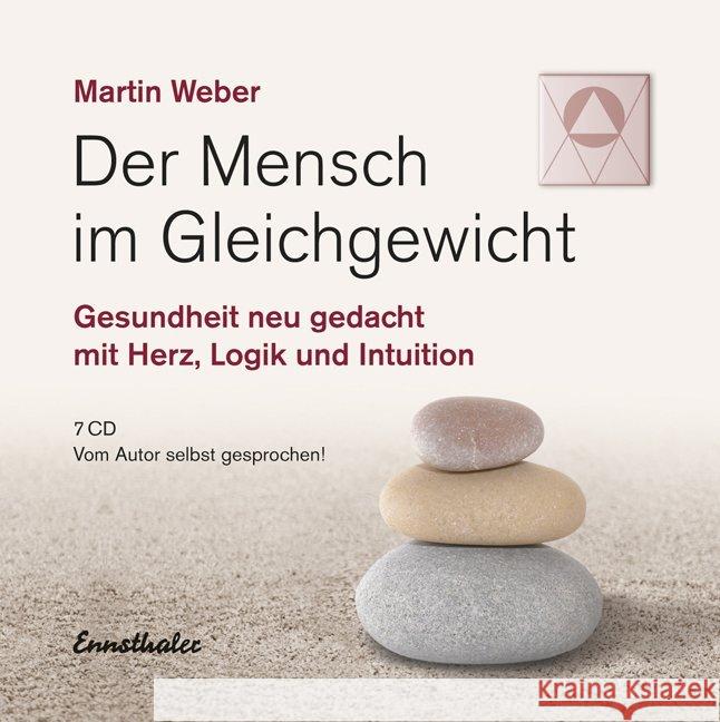 Der Mensch im Gleichgewicht, 7 Audio-CDs : Gesundheit neu gedacht mit Herz, Logik und Intuition. Gesprochen vom Autor Weber, Martin 9783850688802 Ennsthaler - książka