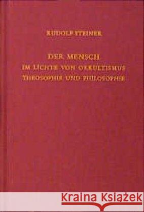 Der Mensch im Lichte von Okkultismus, Theosophie und Philosophie : 10 Vorträge, Kristiania (Oslo) 1912 Steiner, Rudolf   9783727413711 Rudolf Steiner Verlag - książka