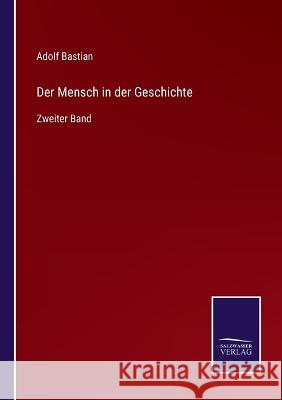 Der Mensch in der Geschichte: Zweiter Band Adolf Bastian 9783375109707 Salzwasser-Verlag - książka