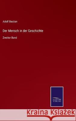 Der Mensch in der Geschichte: Zweiter Band Adolf Bastian 9783375109714 Salzwasser-Verlag - książka