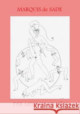 Der Mensch ist Böse - Zum 200. Todestag des Göttlichen Marquis: - Lehren und Sprüche des Marquis de Sade - Marquis de Sade, Hans-Jürgen Döpp 9783735758712 Books on Demand - książka