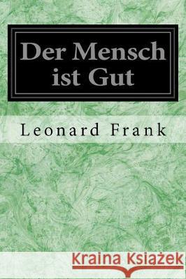 Der Mensch ist Gut Frank, Leonard 9781975896874 Createspace Independent Publishing Platform - książka