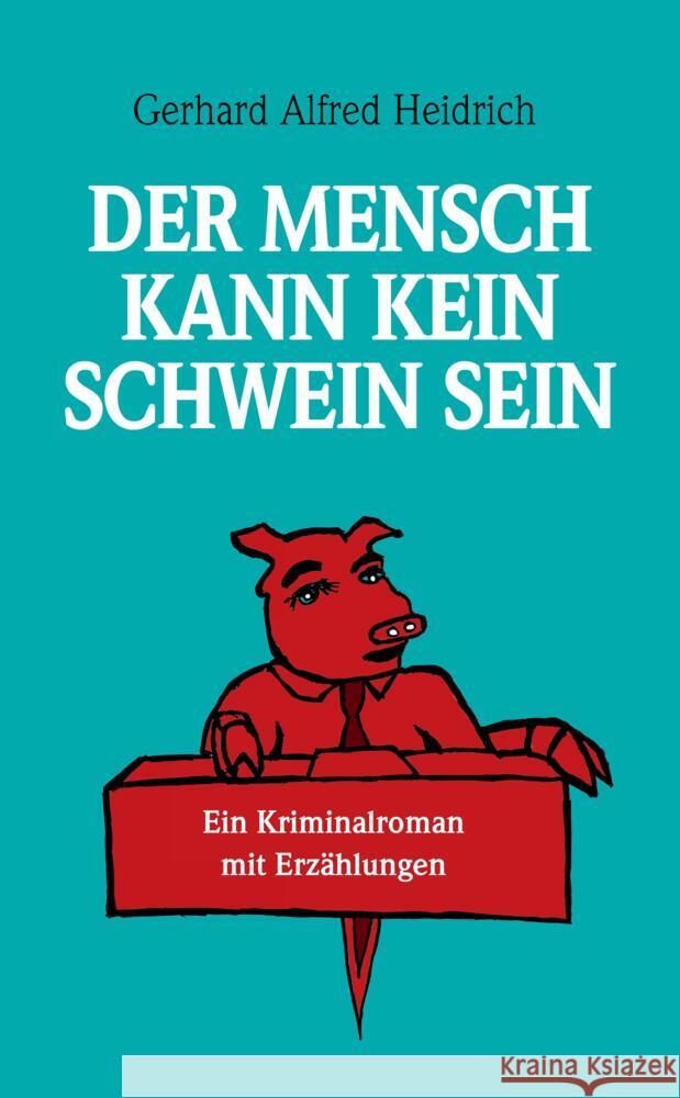 Der Mensch kann kein Schwein sein Heidrich, Gerd 9783384545497 tredition - książka