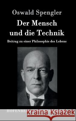 Der Mensch und die Technik: Beitrag zu einer Philosophie des Lebens Spengler, Oswald 9783843090001 Hofenberg - książka