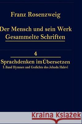 Der Mensch Und Sein Werk 1.Band Jehuda Halevi Fünfundneunzig Hymnen Und Gedichte Deutsch Und Hebräisch: Der Sechzig Hymnen Und Gedichte Dritte Ausgabe Rosenzweig, Rafaël N. 9789024726950 KLUWER ACADEMIC PUBLISHERS GROUP - książka