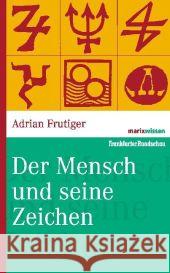 Der Mensch und seine Zeichen Frutiger, Adrian   9783865399076 marixverlag - książka