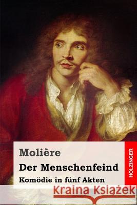 Der Menschenfeind: Komödie in fünf Akten Fulda, Ludwig 9781532900525 Createspace Independent Publishing Platform - książka