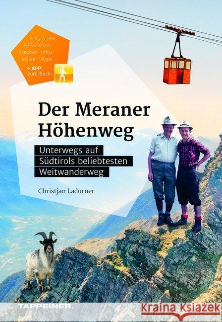 Der Meraner Höhenweg : Unterwegs auf Südtirols beliebtestem Weitwanderweg. Mit GPS-Daten, Etappen-Infos, Insider-Tipps + App zum Buch Ladurner, Christjan 9788870738780 Tappeiner - książka