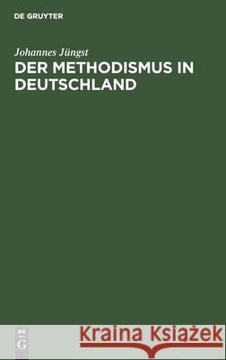 Der Methodismus in Deutschland Johannes Jüngst 9783111181165 De Gruyter - książka