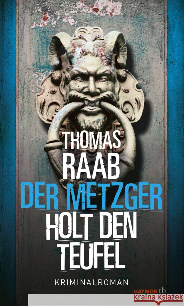 Der Metzger holt den Teufel Raab, Thomas 9783709979471 Haymon Verlag - książka