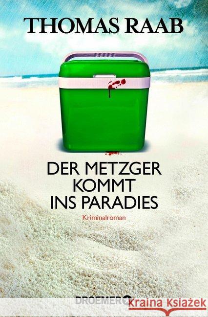 Der Metzger kommt ins Paradies : Kriminalroman. Ausgezeichnet mit dem Leo-Perutz-Preis 2013 Raab, Thomas 9783426304143 Droemer/Knaur - książka