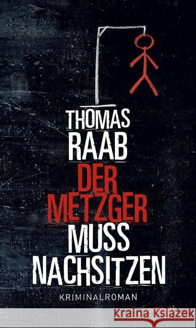 Der Metzger muss nachsitzen : Kriminalroman Raab, Thomas 9783709979211 Haymon Verlag - książka