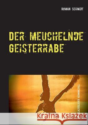 Der meuchelnde Geisterrabe Roman Schmidt 9783748189763 Books on Demand - książka