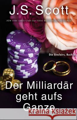 Der Milliardär geht aufs Ganze: Die Sinclairs (Buch 5) Heinzel, Ute 9781946660602 Golden Unicorn Enterprises, Inc. - książka